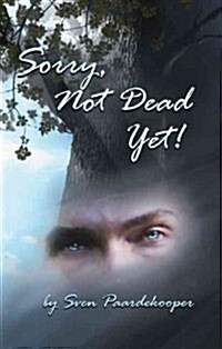 Sorry, Not Dead Yet! (Paperback)