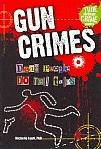 Gun Crimes: Dead People Do Tell Tales (Paperback)