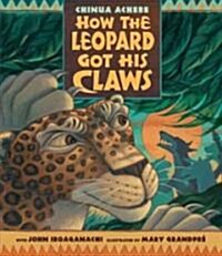 How the Leopard Got His Claws (Hardcover)