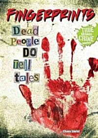 Fingerprints: Dead People Do Tell Tales (Library Binding)