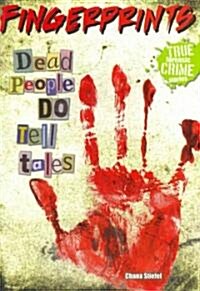 Fingerprints: Dead People Do Tell Tales (Paperback)