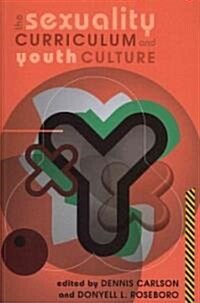 The Sexuality Curriculum and Youth Culture (Paperback)