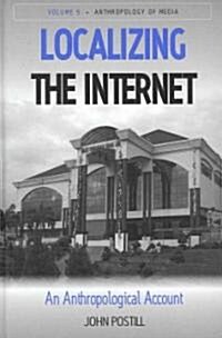 Localizing the Internet : An Anthropological Account (Hardcover)