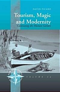 Tourism, Magic and Modernity : Cultivating the Human Garden (Hardcover)