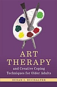 Art Therapy and Creative Coping Techniques for Older Adults (Paperback)