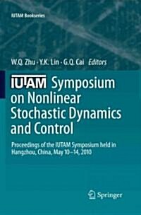 Iutam Symposium on Nonlinear Stochastic Dynamics and Control: Proceedings of the Iutam Symposium Held in Hangzhou, China, May 10-14, 2010 (Hardcover, 2011)