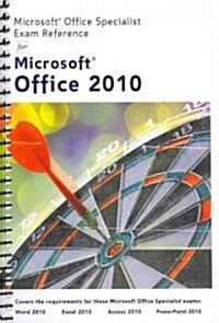 Microsoft Office Specialist Exam Reference for Microsoft Office 2010 (Spiral)