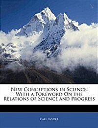 New Conceptions in Science: With a Foreword on the Relations of Science and Progress (Paperback)