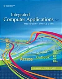 Integrated Computer Applications: Microsoft Office 2010 (Spiral, 6)