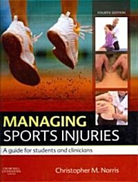 Managing Sports Injuries : A Guide for Students and Clinicians (Hardcover, 4 Rev ed)