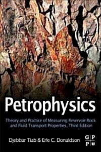 Petrophysics: Theory and Practice of Measuring Reservoir Rock and Fluid Transport Properties (Hardcover, 3)