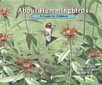About Hummingbirds: A Guide for Children (Hardcover)