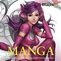 ImagineFX: Manga : The Ultimate Guide to Mastering Digital Painting Techniques (Paperback)