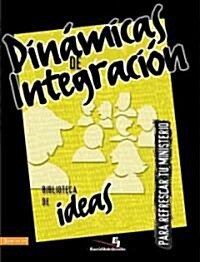 Biblioteca de Ideas: Din?icas de Integraci?: Para Refrescar Tu Ministerio (Paperback)