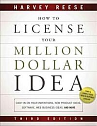 How to License Your Million Dollar Idea: Cash In On Your Inventions, New Product Ideas, Software, Web Business Ideas, And More, 3rd Edition (Paperback, 3)