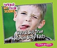 Weird But True Human Body Facts (Library Binding)