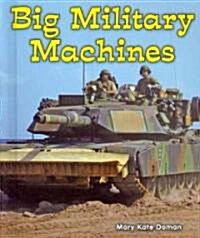 Big Military Machines (Library Binding)