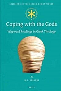 Coping with the Gods: Wayward Readings in Greek Theology (Hardcover)