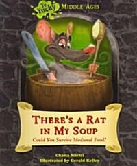 Theres a Rat in My Soup: Could You Survive Medieval Food? (Paperback)