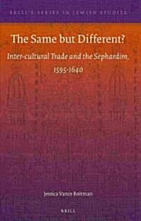 The Same But Different?: Inter-Cultural Trade and the Sephardim, 1595-1640 (Hardcover)