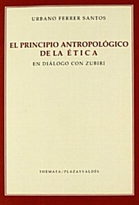 El principio antropologico de la etica / Anthropological Origin of Ethics (Paperback)