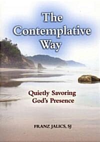 The Contemplative Way: Quietly Savoring Gods Presence (Paperback)