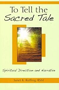 To Tell the Sacred Tale: Spiritual Direction and Narrative (Paperback)