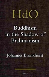 Buddhism in the Shadow of Brahmanism (Hardcover)