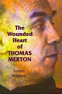 The Wounded Heart of Thomas Merton (Paperback)