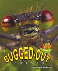 Bugged-Out Insects (Paperback)