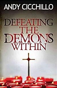 Defeating the Demons Within (Paperback)
