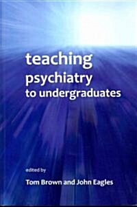 Teaching Psychiatry to Undergraduates (Paperback)