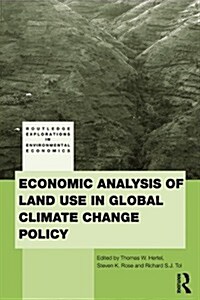 Economic Analysis of Land Use in Global Climate Change Policy (Paperback)