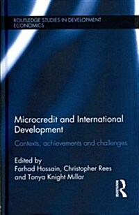 Microcredit and International Development : Contexts, Achievements and Challenges (Hardcover)