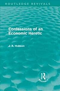 Confessions of an Economic Heretic (Routledge Revivals) (Hardcover)