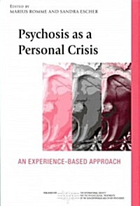 Psychosis as a Personal Crisis : An Experience-Based Approach (Paperback)