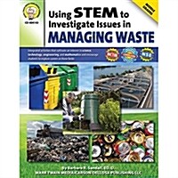 Using Stem to Investigate Issues in Managing Waste, Grades 5 - 8 (Paperback)