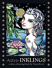 Astro-INKLINGS - zodiac colouring book by Tanya Bond: Coloring book for adults and children featuring inkling girls in zodiac domains of the astrologi (Paperback)