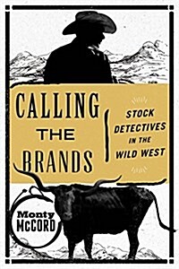 Calling the Brands: Stock Detectives in the Wild West (Paperback)