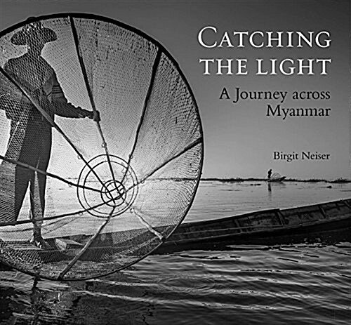 Catching the Light: A Journey Across Myanmar (Paperback)