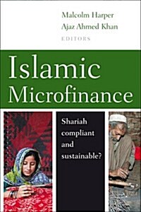 Islamic Microfinance : Shariah Compliant and Sustainable? (Hardcover)