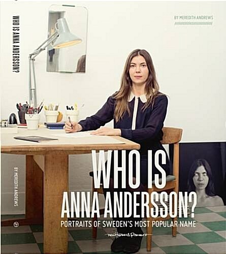 Who Is Anna Andersson: Portraits of Swedens Most Popular Name. (Paperback)