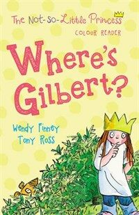 Where's Gilbert? (the Not So Little Princess) (Paperback)