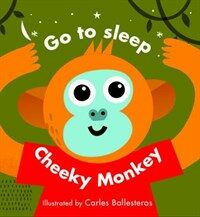 Little Faces: Go to Sleep, Cheeky Monkey (Board Book)