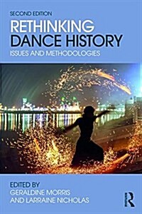 Rethinking Dance History : Issues and Methodologies (Paperback, 2 ed)