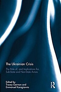 The Ukrainian Crisis : The Role of, and Implications for, Sub-State and Non-State Actors (Hardcover)