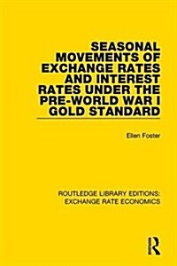 Seasonal Movements of Exchange Rates and Interest Rates Under the Pre-World War I Gold Standard (Hardcover)