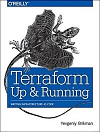Terraform: Up and Running: Writing Infrastructure as Code (Paperback)
