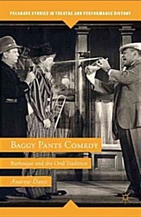 Baggy Pants Comedy : Burlesque and the Oral Tradition (Hardcover)