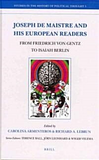 Joseph de Maistre and His European Readers: From Friedrich Von Gentz to Isaiah Berlin (Hardcover)